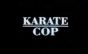 Karate Cop