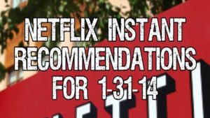 Netflix Instant Recommendations for 1-31-14