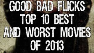 Top Ten Best and Worst Films of 2013