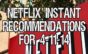 Netflix Instant Recommendations for 4-11-14