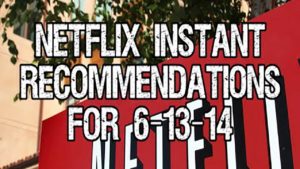 Netflix Instant Recommendations for 6-13-14