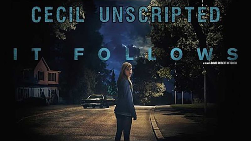 Cecil Unscripted - It Follows