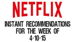 Netflix Instant Recommendations for 4-10-15