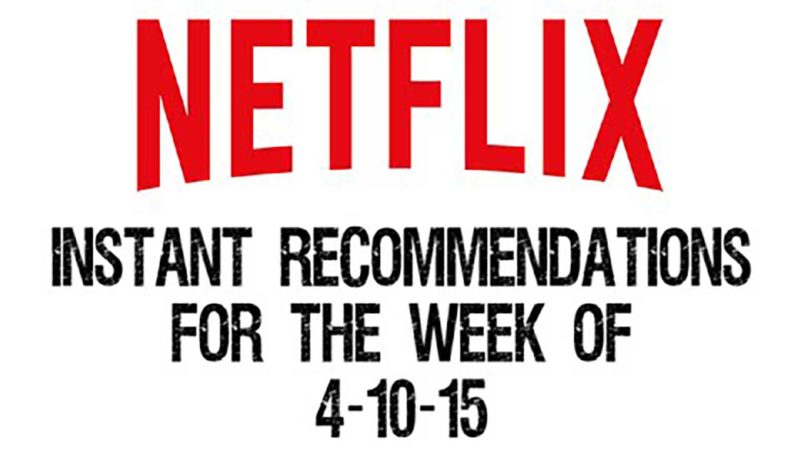 Netflix Instant Recommendations for 4-10-15