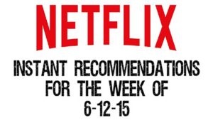 Netflix Instant Recommendations for 6-12-15