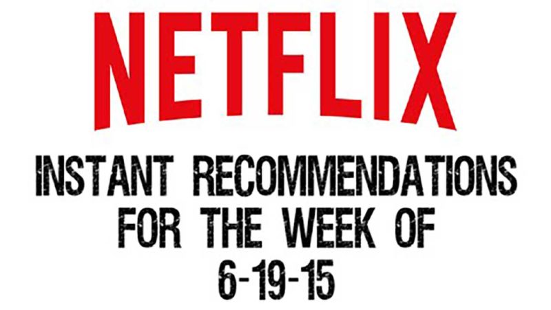 Netflix Instant Recommendations for 6-19-15