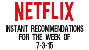 Netflix Instant Recommendations for 7-3-15