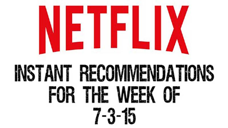 Netflix Instant Recommendations for 7-3-15