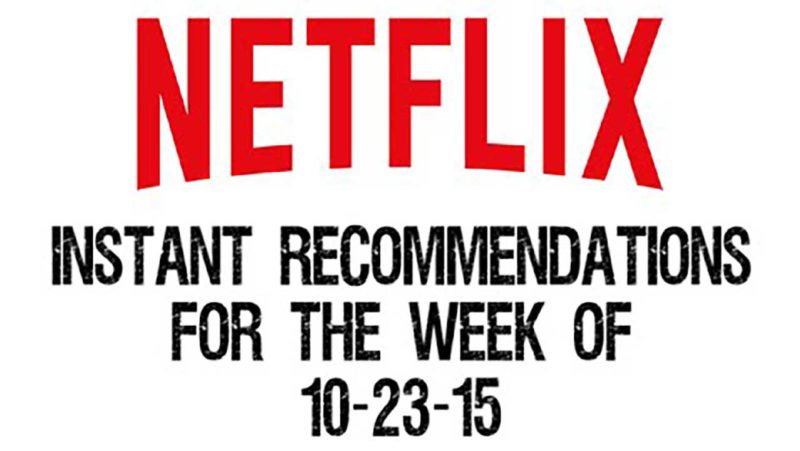 Netflix Instant Recommendations for 10-23-15