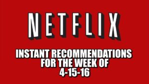 Netflix Instant Recommendations for 4-15-16