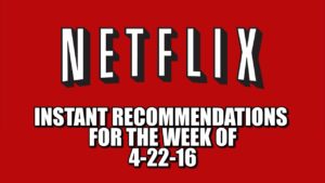 Netflix Instant Recommendations for 4-22-16