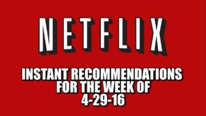 Netflix Instant Recommendations for 4-29-16