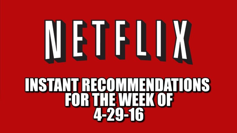 Netflix Instant Recommendations for 4-29-16