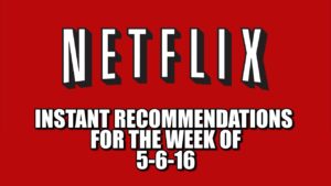 Netflix Instant Recommendations for 5-6-16