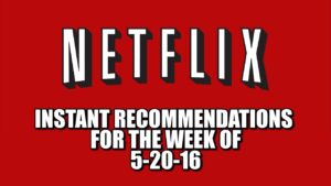 Netflix Instant Recommendations for 5-20-16