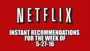 Netflix Instant Recommendations for 5-27-16