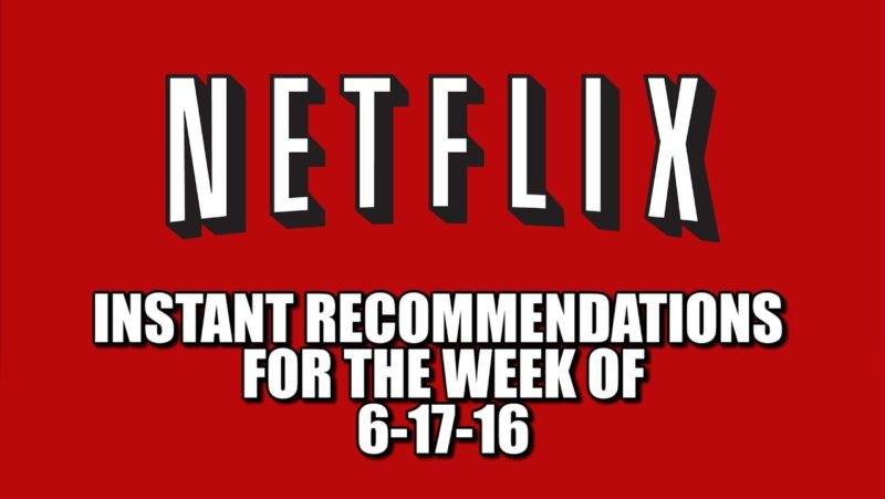 Netflix Instant Recommendations for 6-17-16