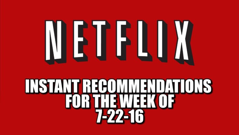 Netflix Instant Recommendations for 7-22-16