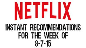 Netflix Instant Recommendations for 8-7-15